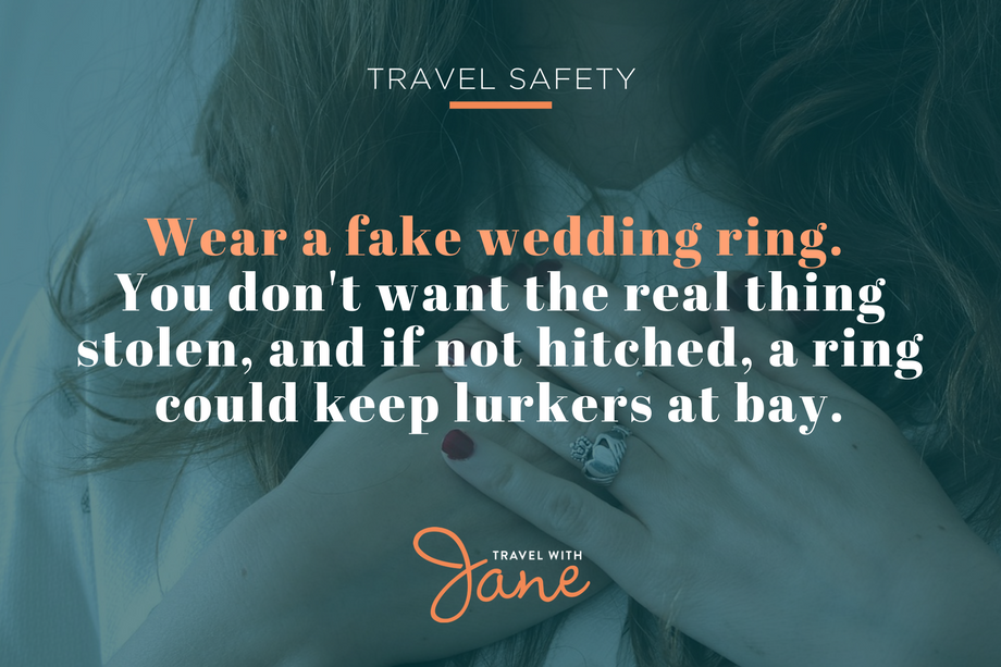 wear a fake ring Pack Light 6-important-travel-safety-tips-every-woman-needs-to-know Travel with Jane